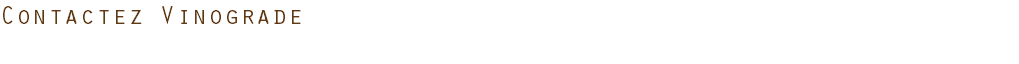 Contactez Vinograde 